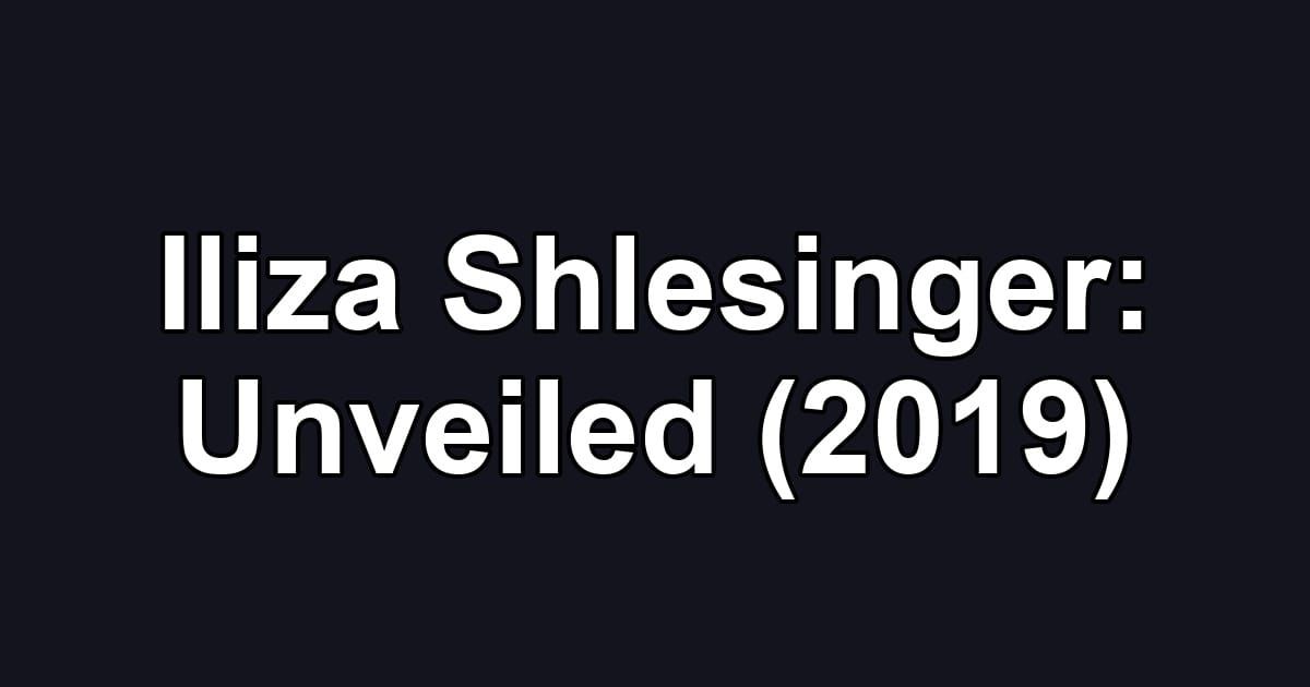 Iliza Shlesinger: Unveiled (2019)