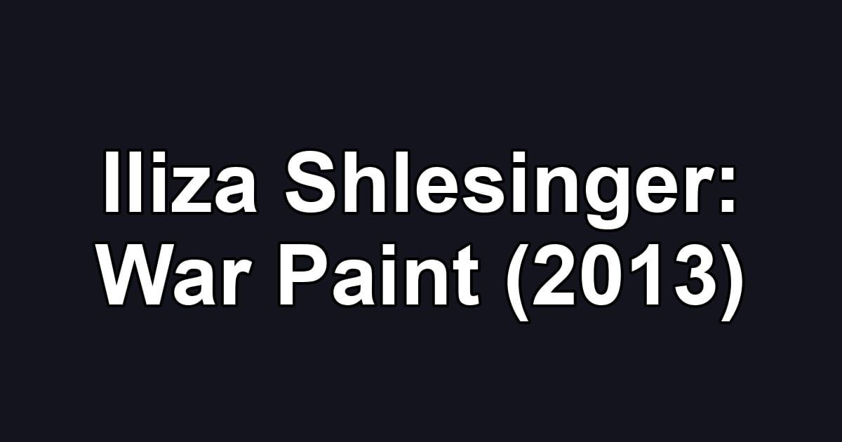 Iliza Shlesinger: War Paint (2013)