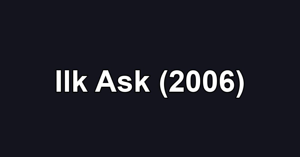 Ilk Ask (2006)