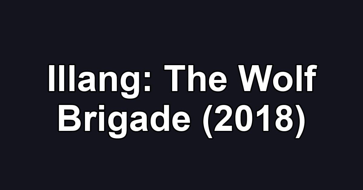 Illang: The Wolf Brigade (2018)