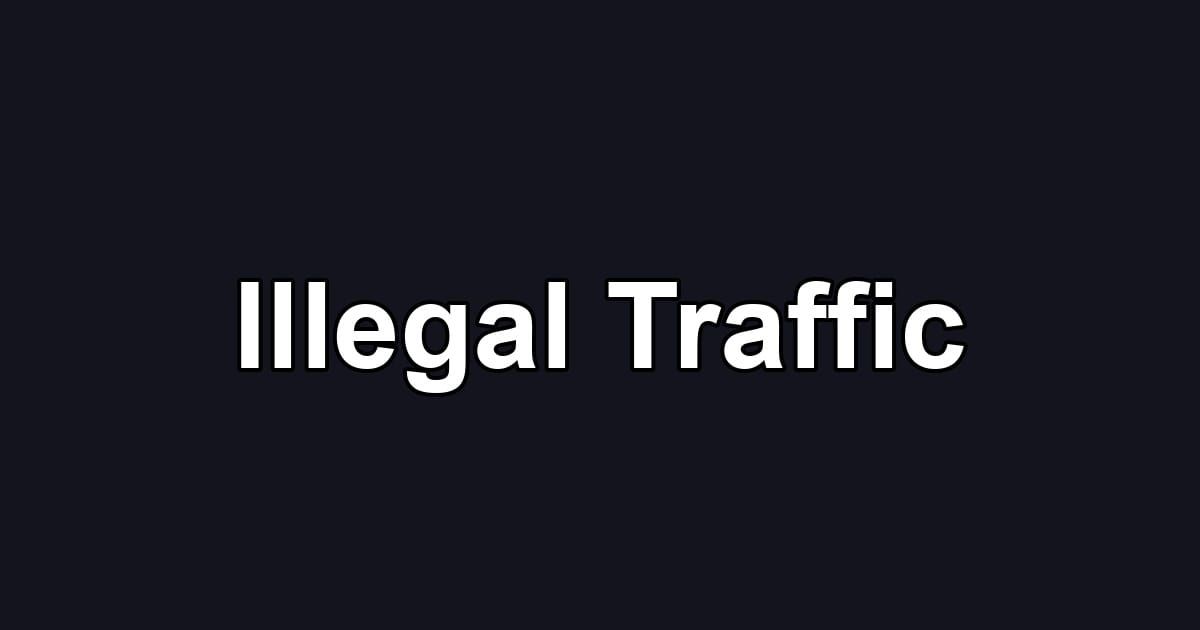 Illegal Traffic