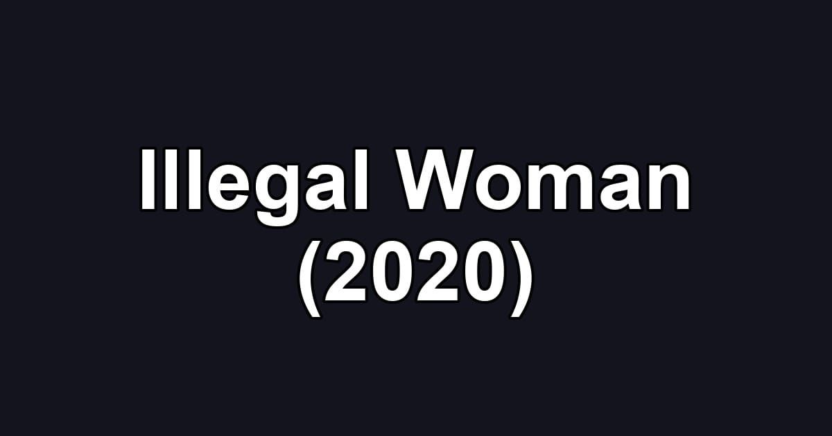 Illegal Woman (2020)