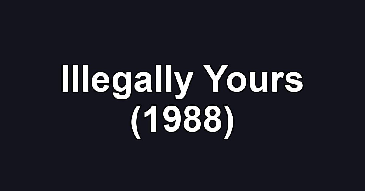 Illegally Yours (1988)