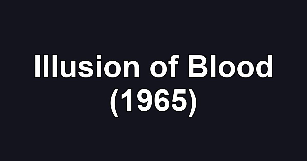 Illusion of Blood (1965)