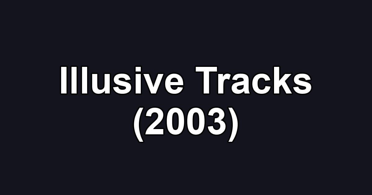 Illusive Tracks (2003)