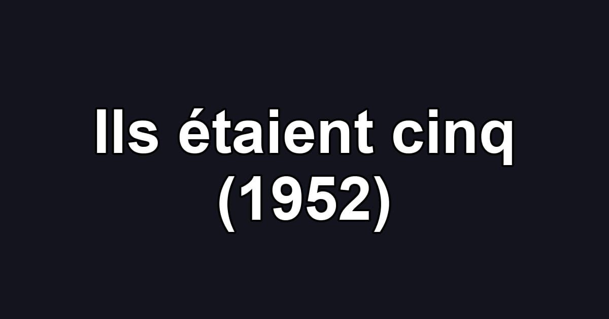 Ils étaient cinq (1952)