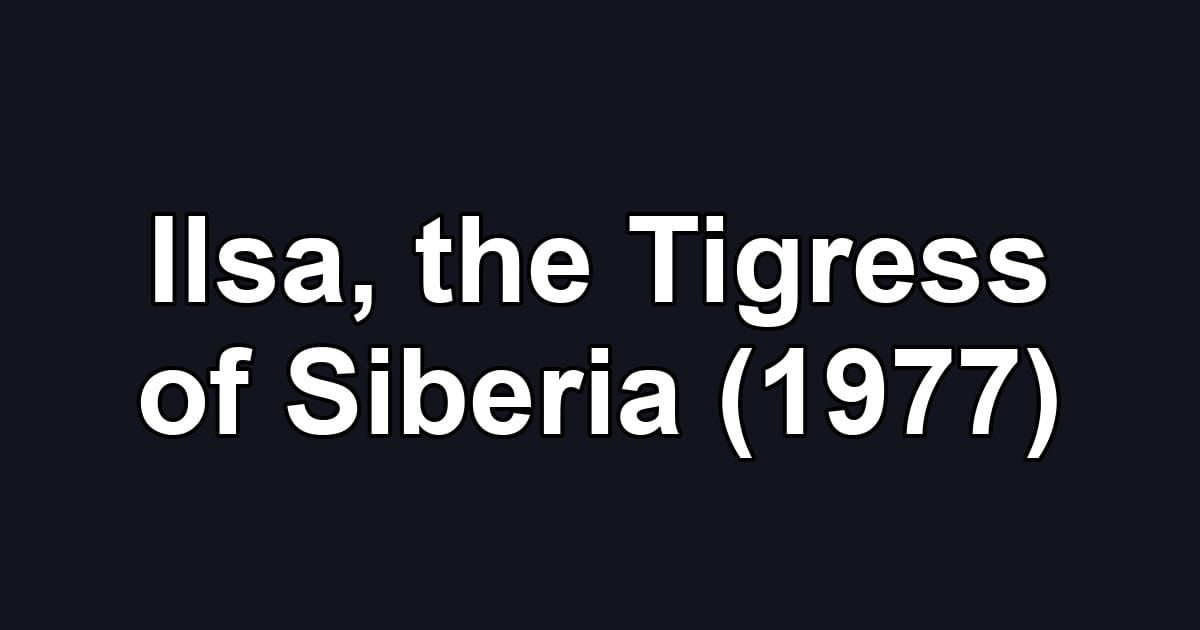 Ilsa, the Tigress of Siberia (1977)