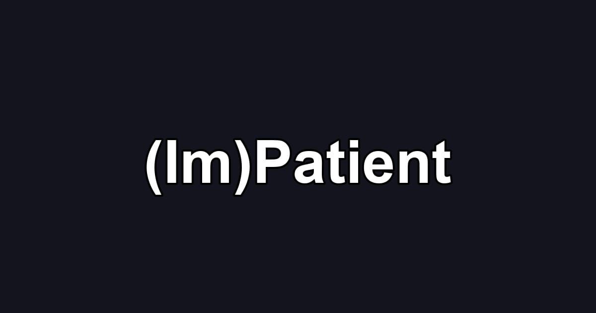 (Im)Patient