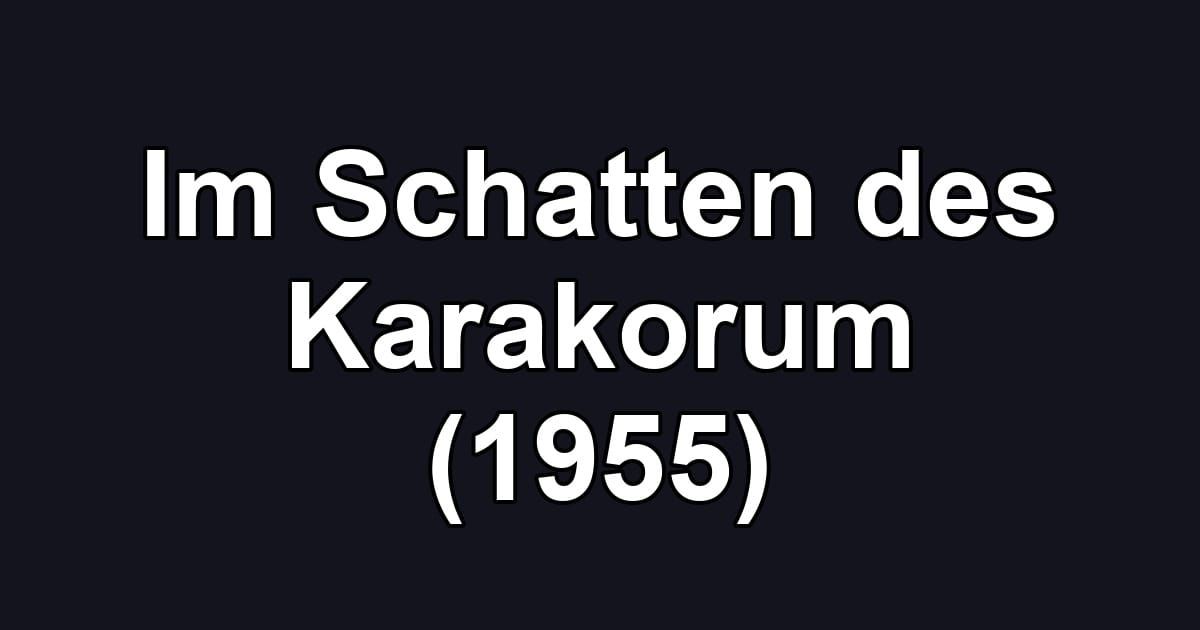 Im Schatten des Karakorum (1955)