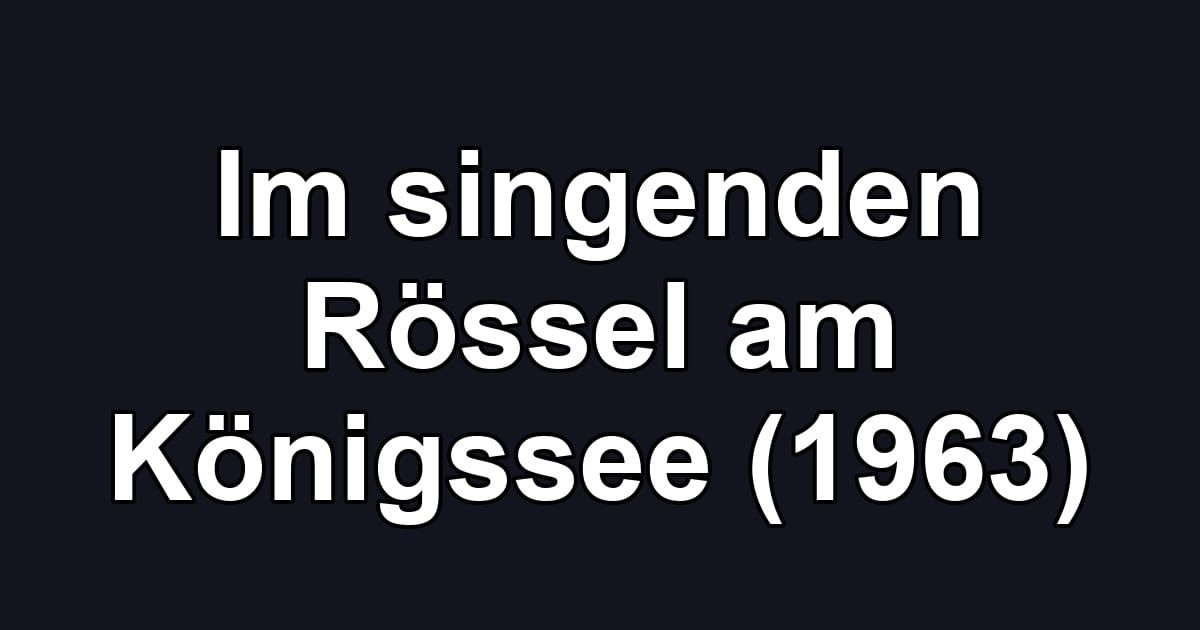 Im singenden Rössel am Königssee (1963)