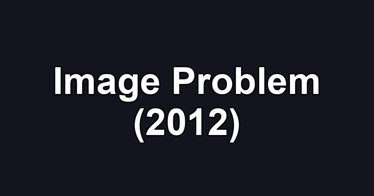 Image Problem (2012)