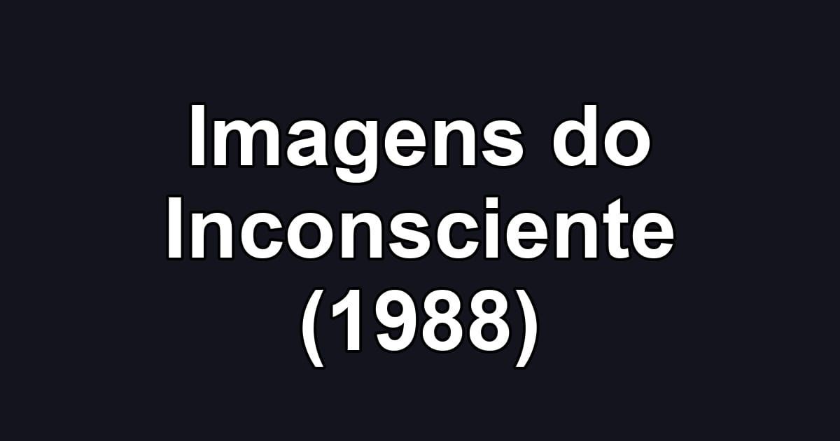 Imagens do Inconsciente (1988)