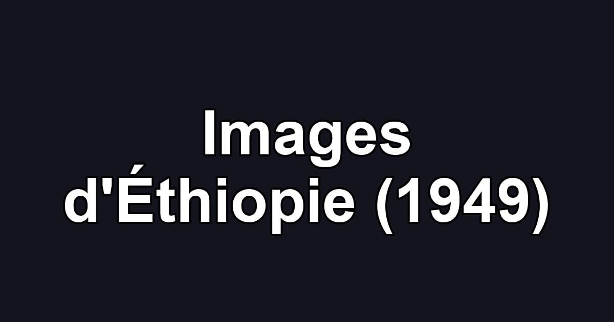 Images d'Éthiopie (1949)