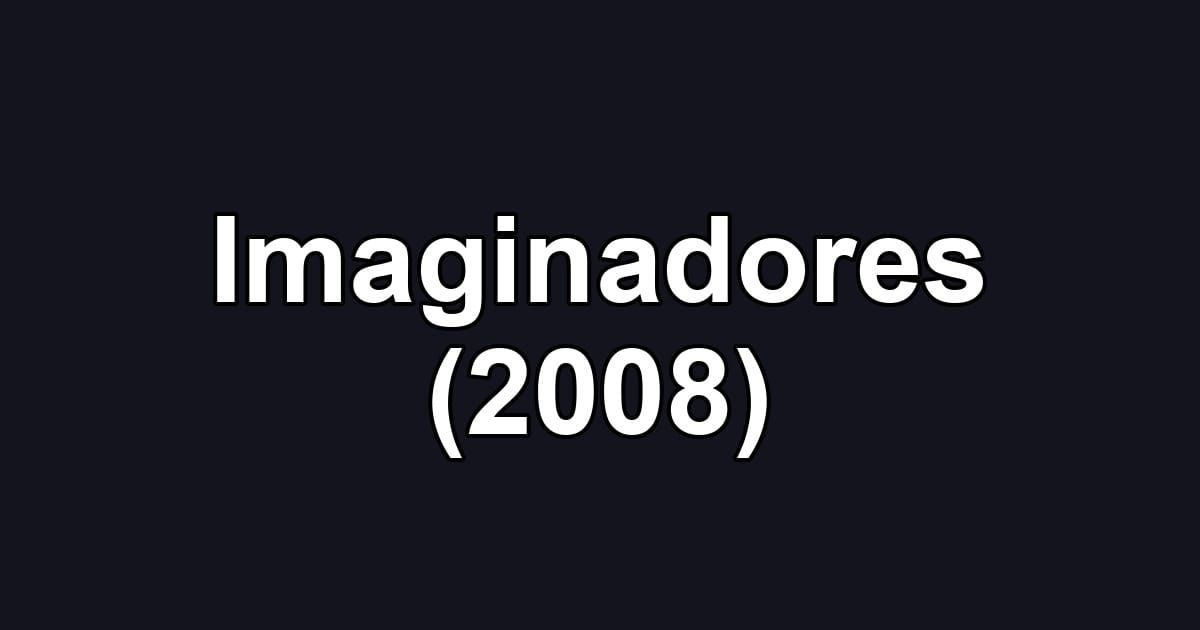 Imaginadores (2008)