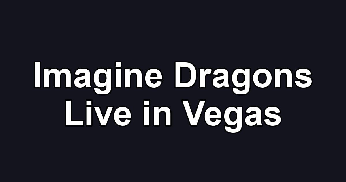 Imagine Dragons Live in Vegas