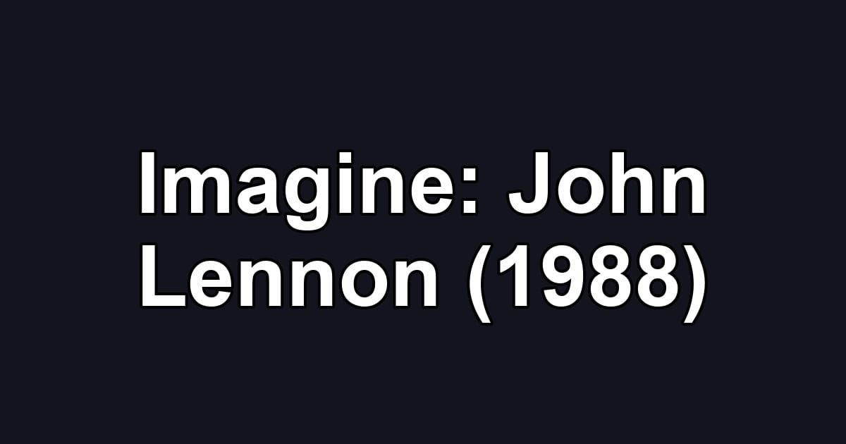 Imagine: John Lennon (1988)