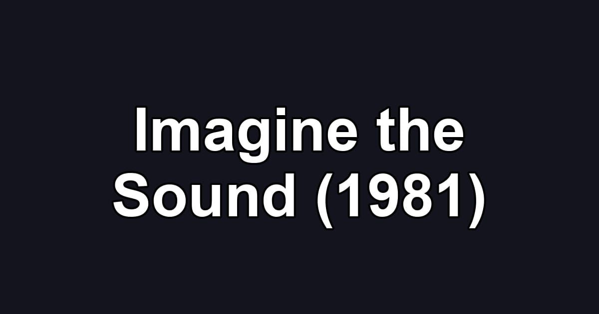 Imagine the Sound (1981)