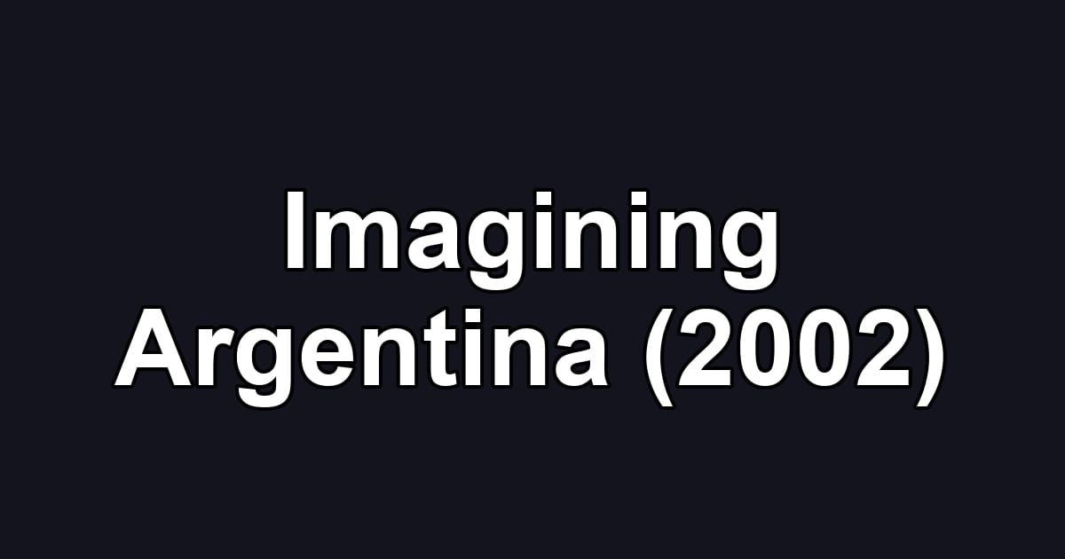 Imagining Argentina (2002)