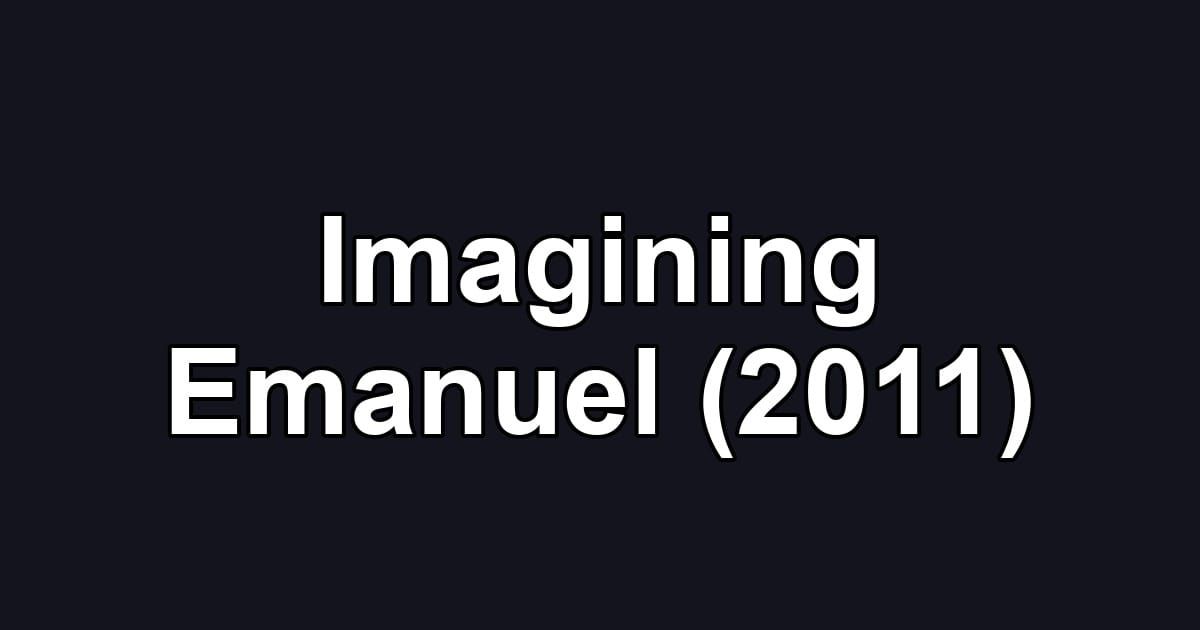 Imagining Emanuel (2011)