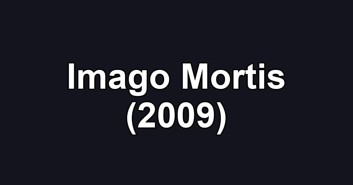 Imago Mortis (2009)