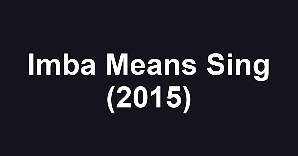 Imba Means Sing (2015)