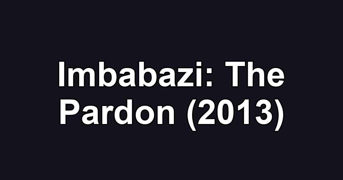 Imbabazi: The Pardon (2013)