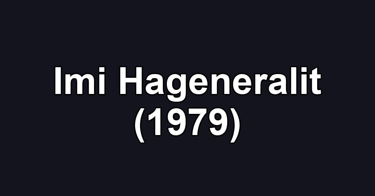 Imi Hageneralit (1979)