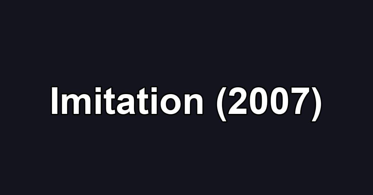 Imitation (2007)