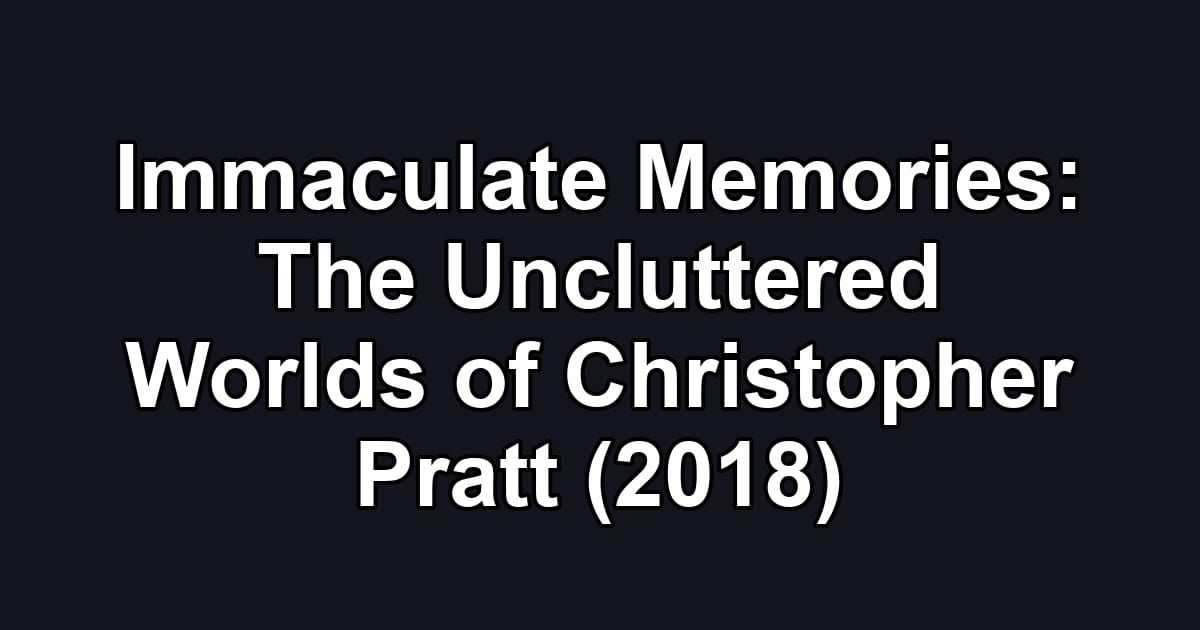 Immaculate Memories: The Uncluttered Worlds of Christopher Pratt (2018)