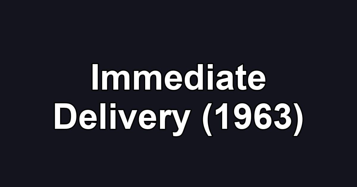 Immediate Delivery (1963)