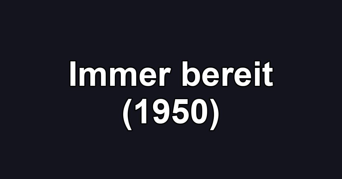 Immer bereit (1950)