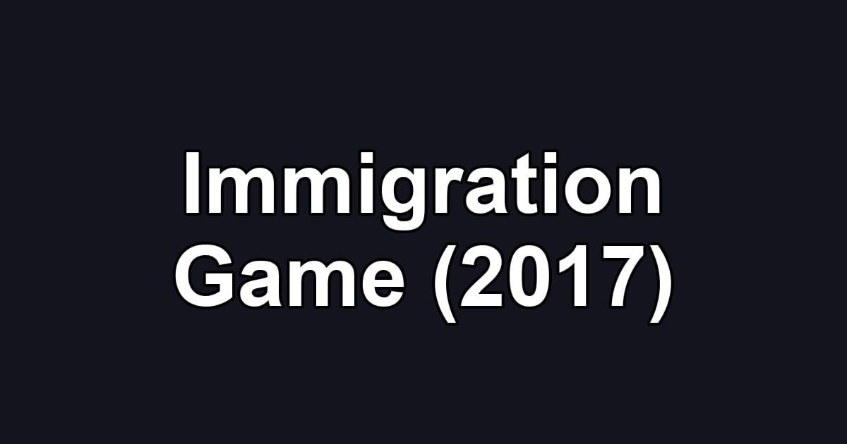 Immigration Game (2017)