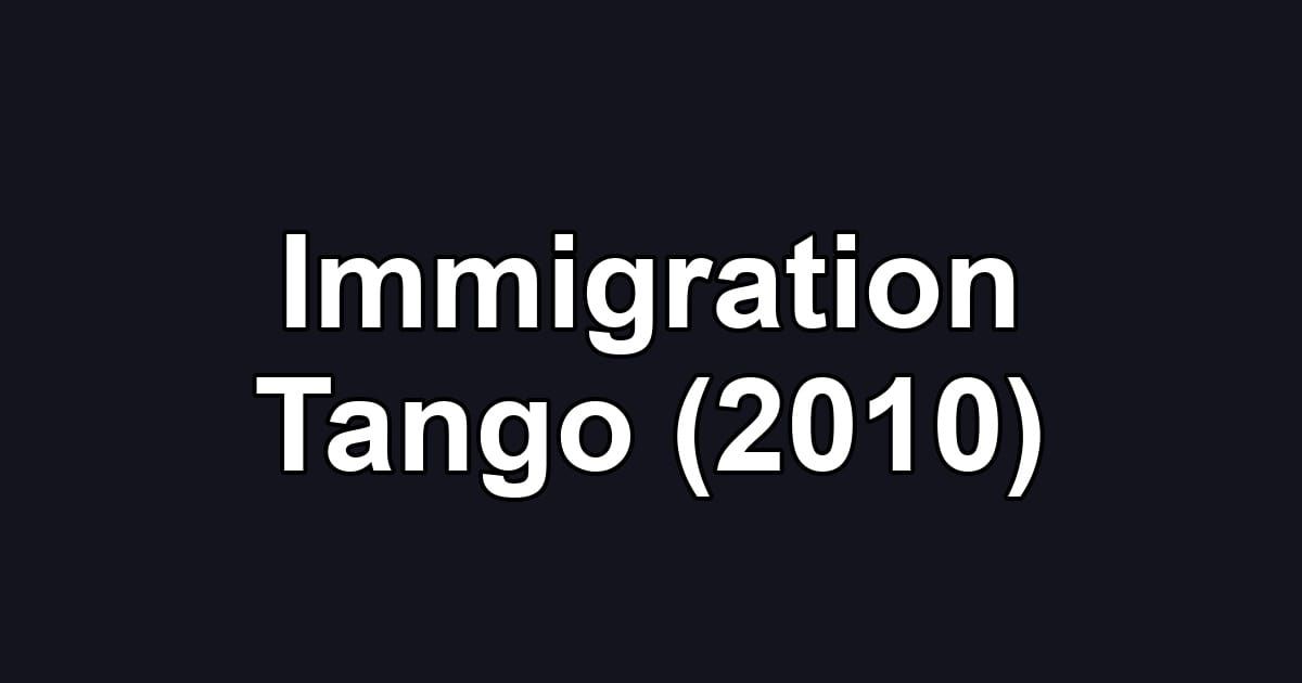 Immigration Tango (2010)