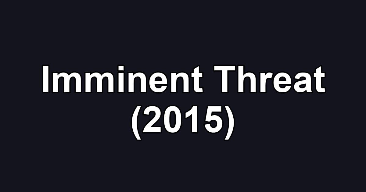 Imminent Threat (2015)