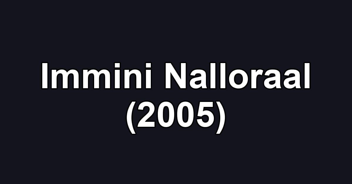 Immini Nalloraal (2005)