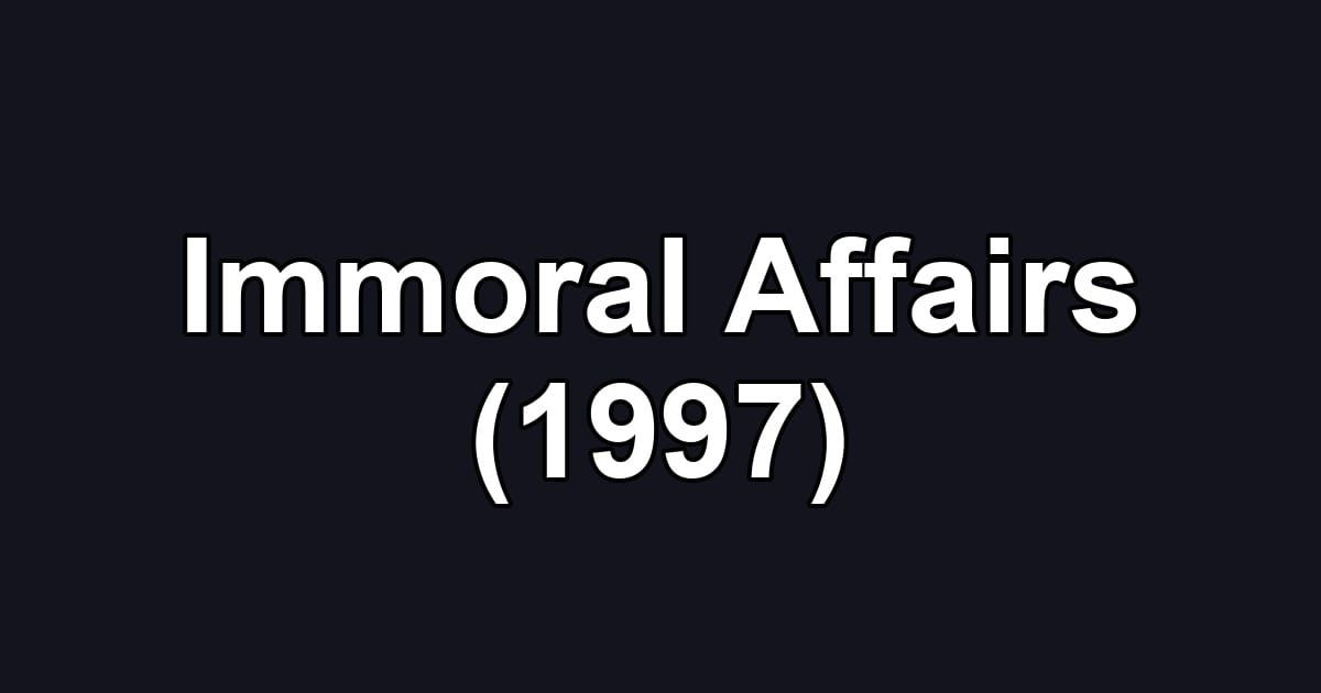Immoral Affairs (1997)