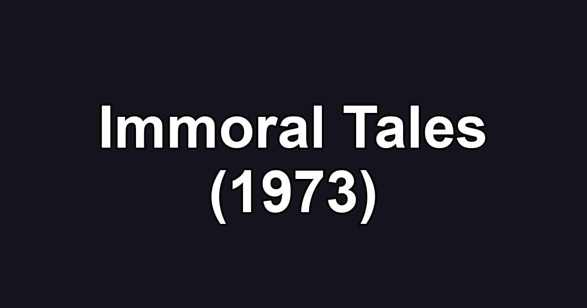 Immoral Tales (1973)
