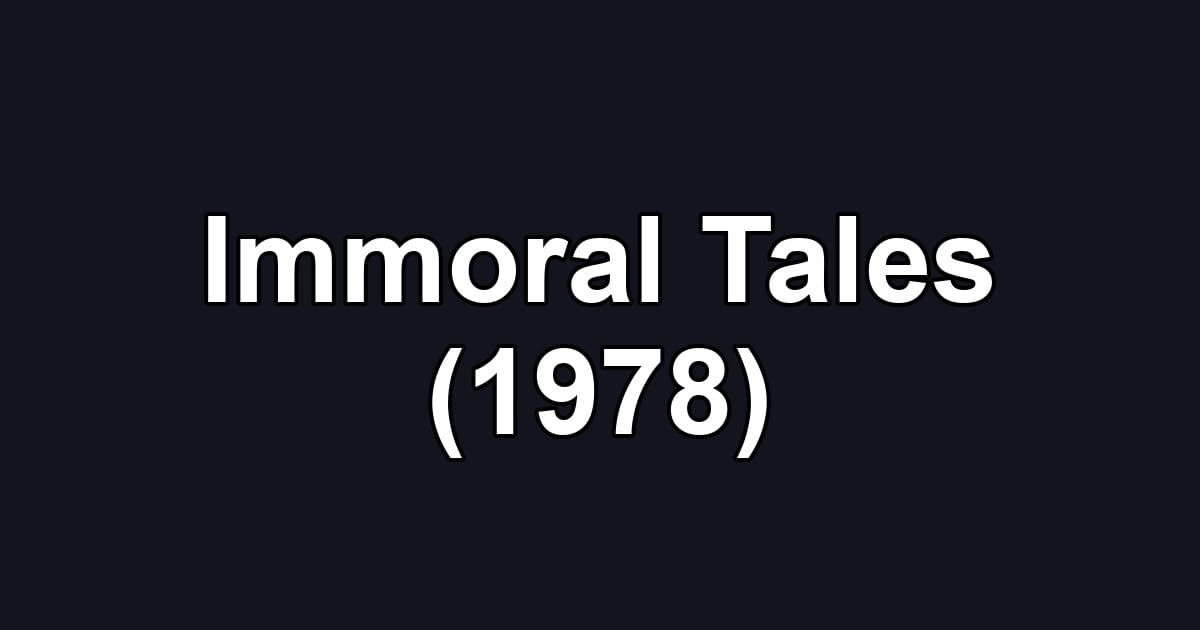 Immoral Tales (1978)
