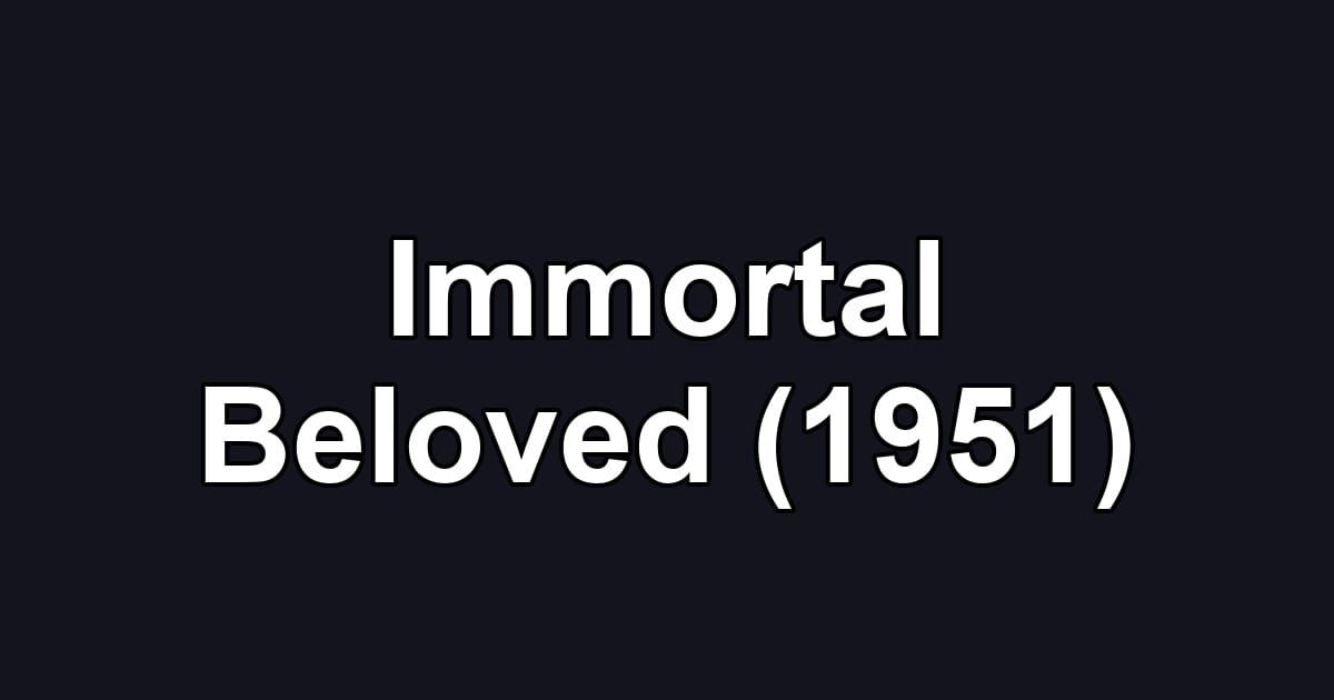 Immortal Beloved (1951)