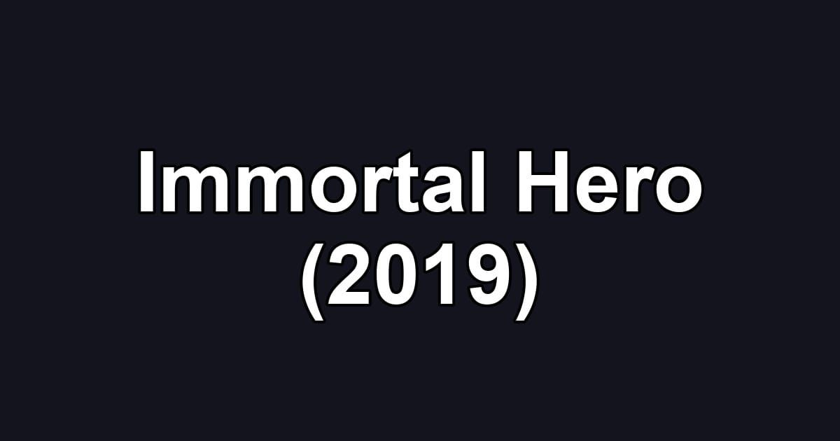 Immortal Hero (2019)