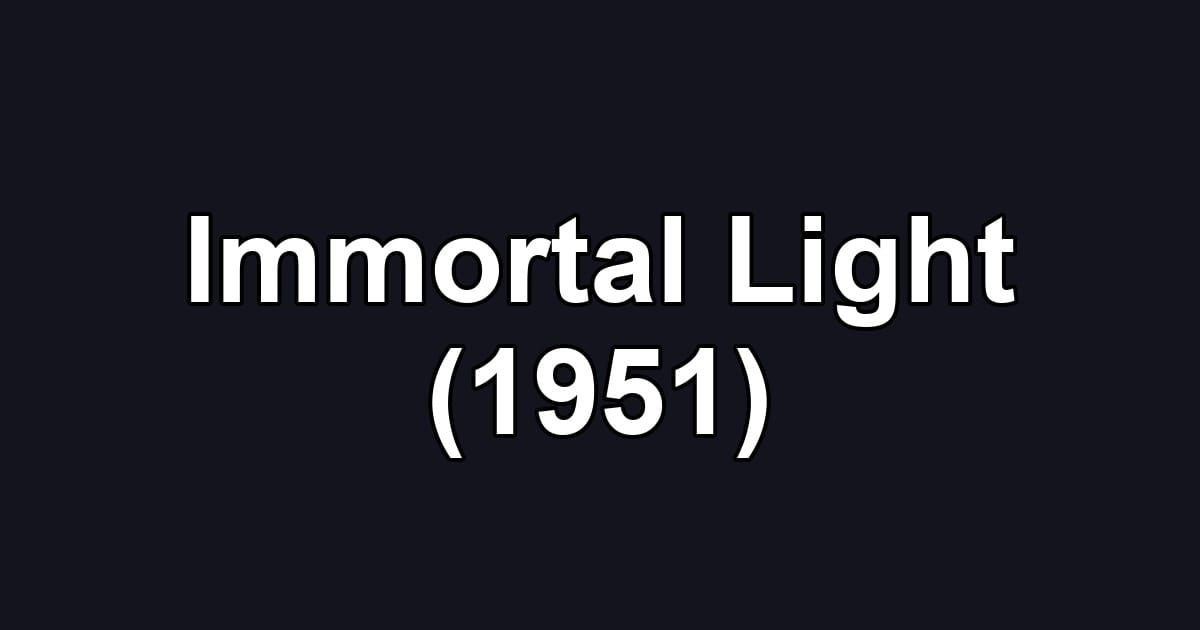 Immortal Light (1951)