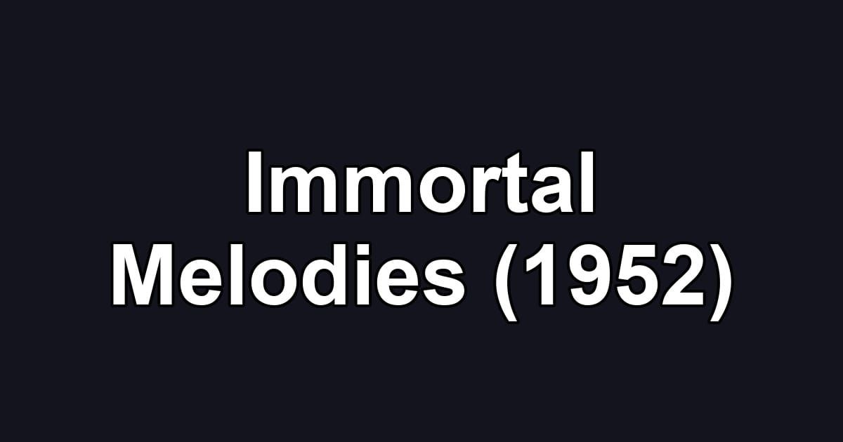 Immortal Melodies (1952)