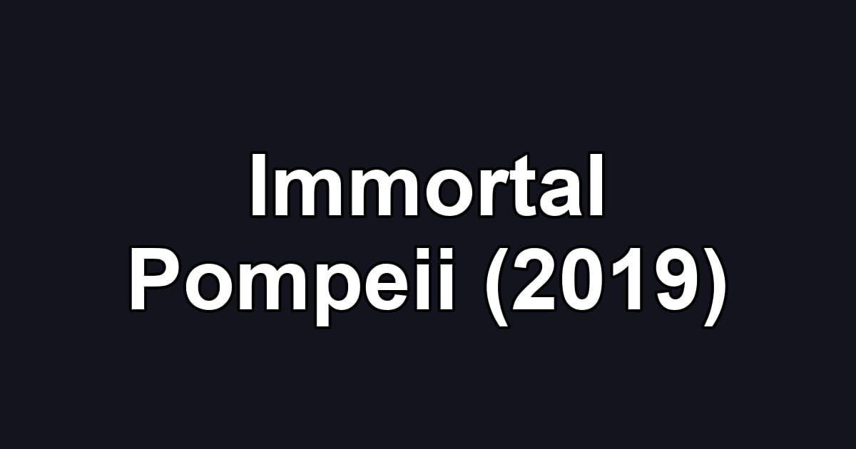 Immortal Pompeii (2019)