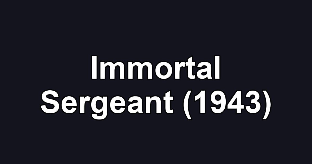 Immortal Sergeant (1943)