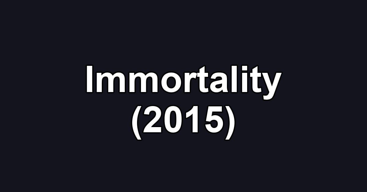 Immortality (2015)