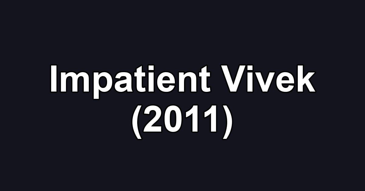 Impatient Vivek (2011)