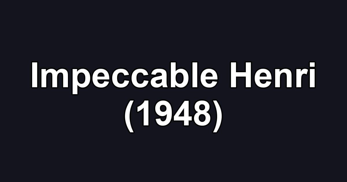Impeccable Henri (1948)