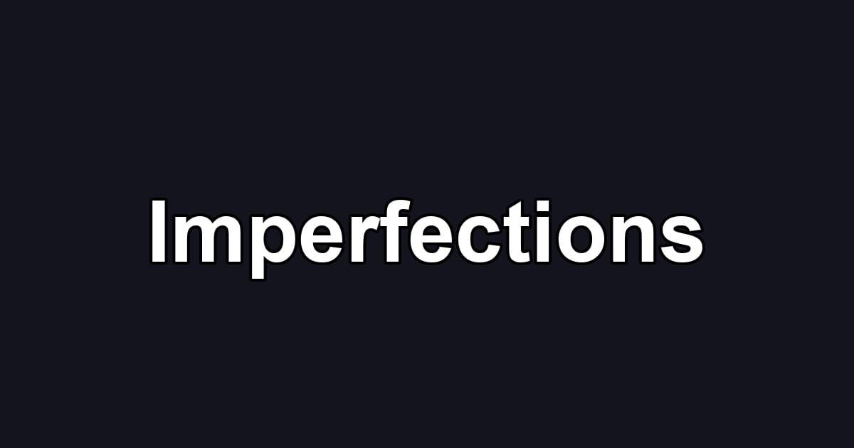 Imperfections