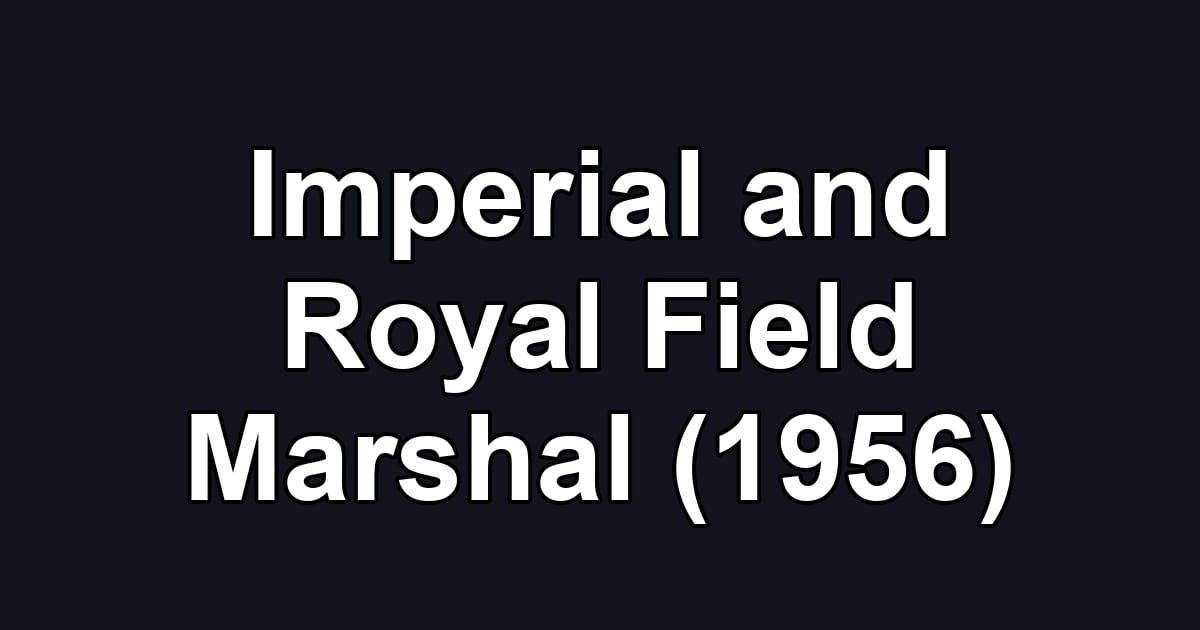 Imperial and Royal Field Marshal (1956)