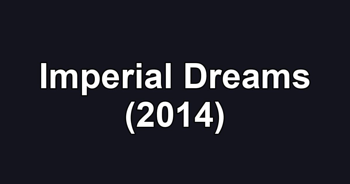 Imperial Dreams (2014)